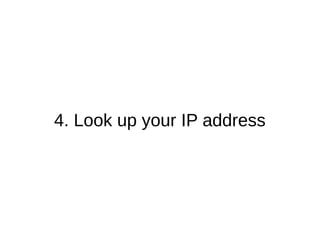 4. Look up your IP address
 