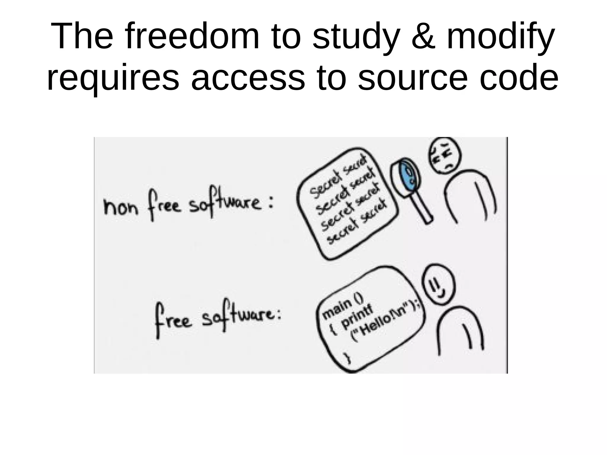 The freedom to study & modify
requires access to source code
 