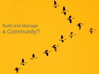 Werken met portfolio's
04/10/05 | pag. 130
Build and Manage
a Community?
 