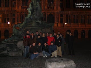 Drupal meeting
Antwerp 2005
 