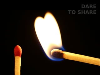 234
DARE
DARE
TO SHARE
TO SHARE
 