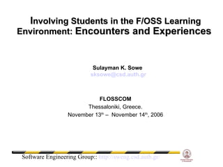 I nvolving Students in the F/OSS Learning Environment:  Encounters and Experiences ,[object Object],[object Object],[object Object],[object Object],[object Object]