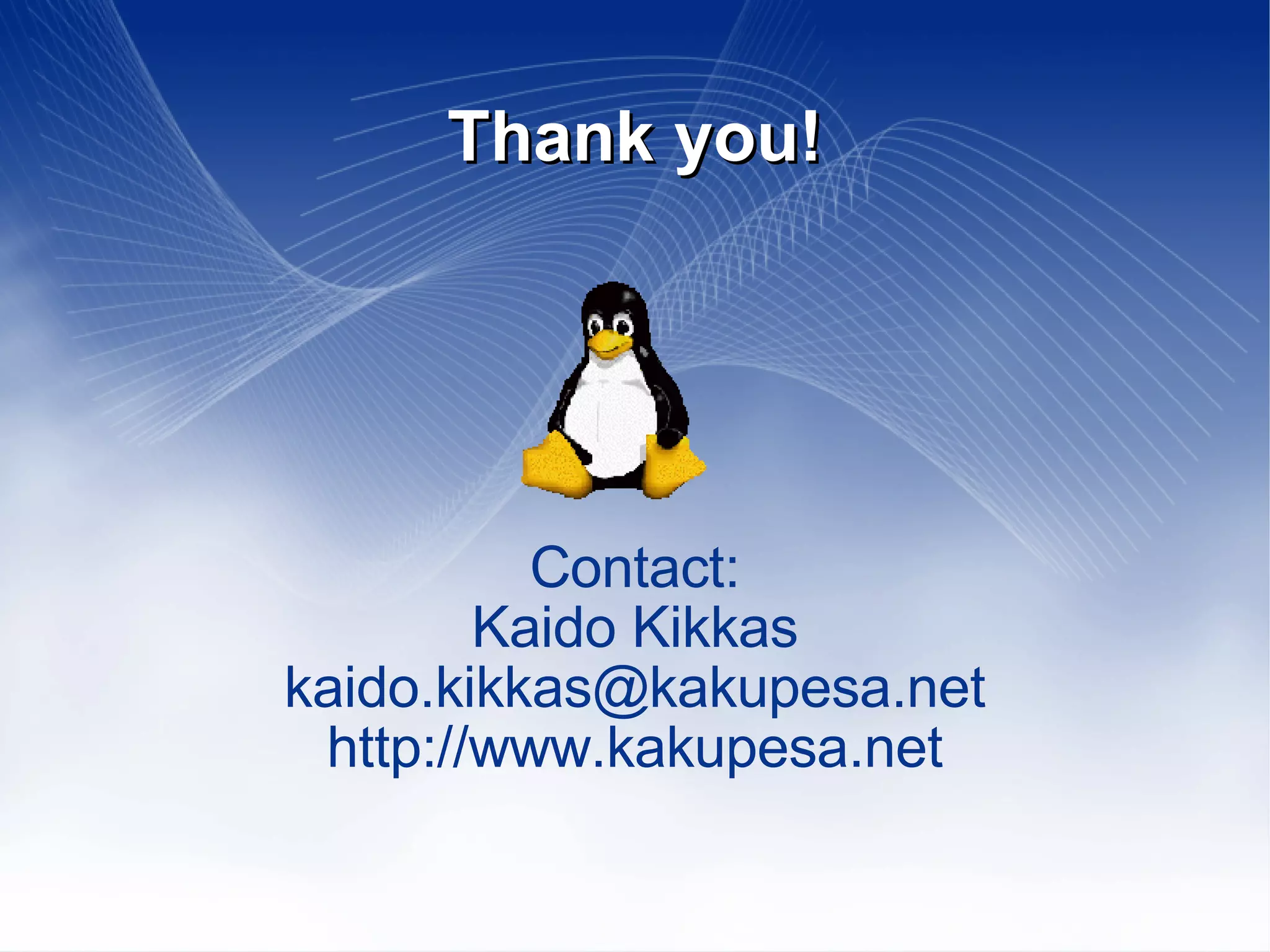 Thank you! Contact: Kaido Kikkas [email_address] http://www.kakupesa.net 