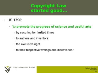Copyright Law
                                    started good...
    ➢    US 1790:
           ➢    “to promote the progre...