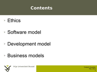 Contents

    ➢    Ethics

    ➢    Software model

    ➢    Development model

    ➢    Business models

                ...