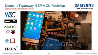 Samsung Open Source Group 10 #OW2Con @ http://sched.co/Ecdl
Demo: IoT gateway, ESP MCU, WebApp
https://youtu.be/vzoUJ-v5h3...
