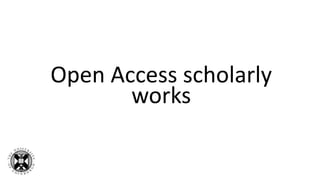 Open Access scholarly
works
 