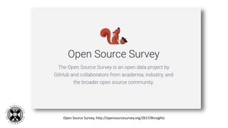 Open Source Survey, http://opensourcesurvey.org/2017/#insights
 