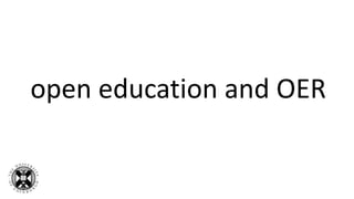 open education and OER
 