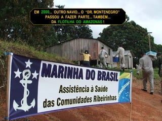 EM  2000 ...  OUTRO NAVIO... O  “DR. MONTENEGRO”  PASSOU  A  FAZER  PARTE... TAMBÉM... DA  FLOTILHA  DO  AMAZONAS  ! 