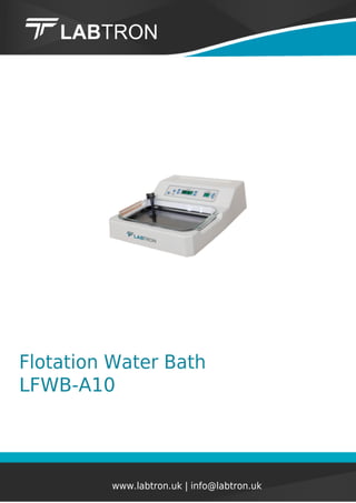 Flotation Water Bath
LFWB-A10
www.labtron.uk | info@labtron.uk
 
