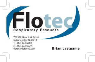 Flotec
Respiratory Products
7625 W. New York Street
Indianapolis, IN 46214
T: (317) 273-6960
F: (317) 273-6979
flotec@floteco2.com       Brian Lastname
 