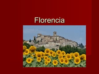 FlorenciaFlorencia
 