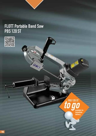 104
FLOTT Portable Band Saw
PBS120ST
PBS 120 ST
available for
immediate
delivery
 