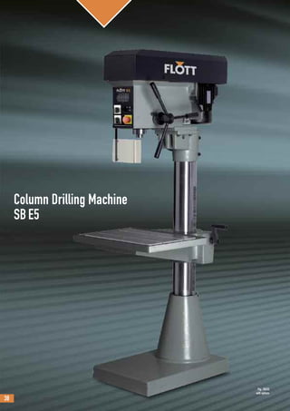 38
Fig.: SB/E5
with options
Column Drilling Machine
SBE5
 
