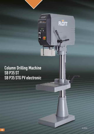 42
Column Drilling Machine
SBP35ST
SBP35STGPVelectronic
Fig.: SBP35ST
 