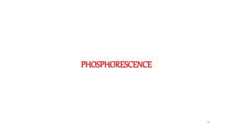 Flourescence and phosphorescence