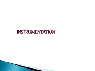 INSTRUMENTATION
 
