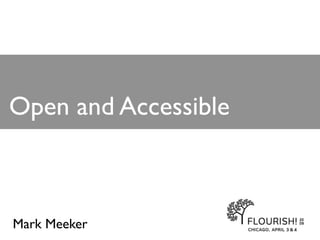 Open and Accessible



Mark Meeker
 