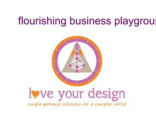 flourishing business playgroup

 