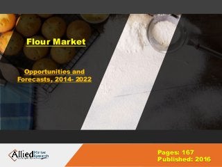 Flour Market
Opportunities and
Forecasts, 2014- 2022
Pages: 167
Published: 2016
 