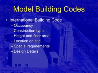 Model Building Codes International Building Code Occupancy Construction type Height and floor area Location on site Special requirements Design Details 