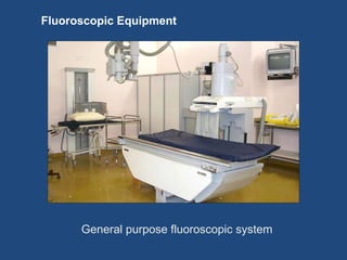 Fluoroscopic Equipment 
General purpose fluoroscopic system 
 