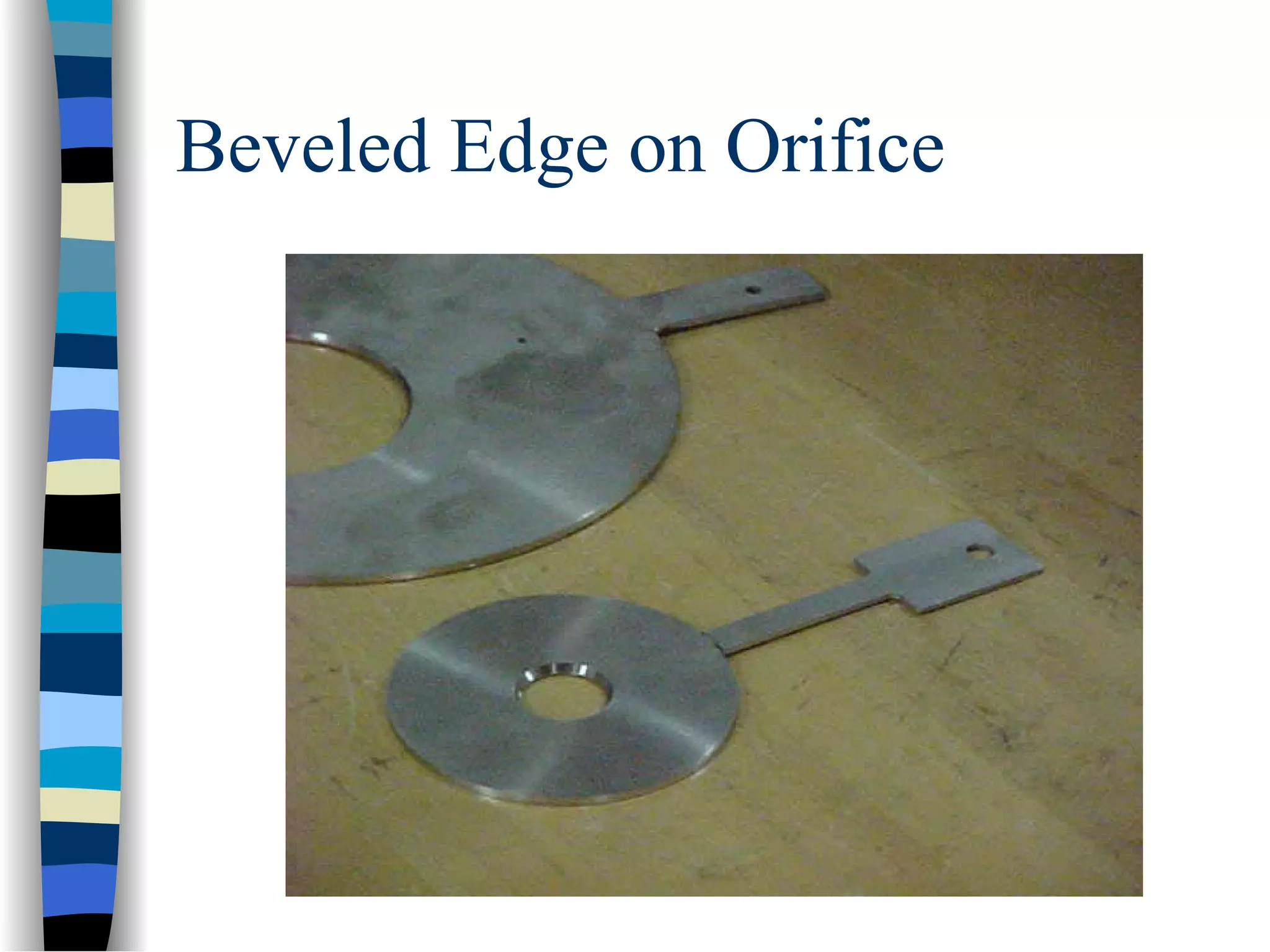 Beveled Edge on Orifice
 