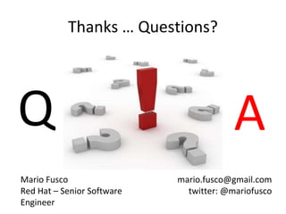 Mario Fusco
Red Hat – Senior Software
Engineer
mario.fusco@gmail.com
twitter: @mariofusco
Q A
Thanks … Questions?
 