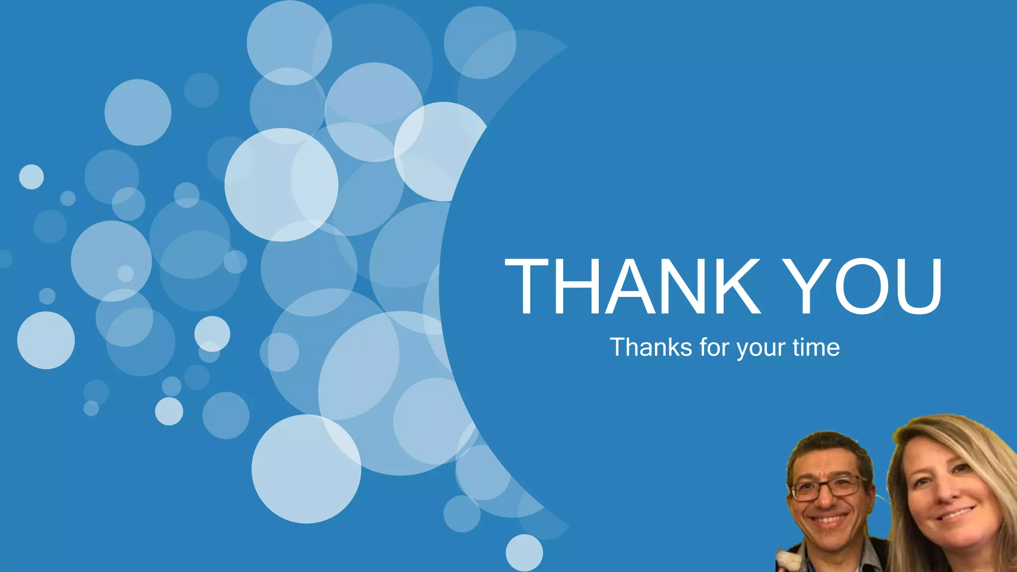 THANK YOU
Thanks for your time
 