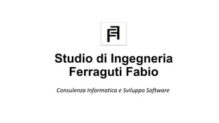 Studio di Ingegneria
Ferraguti Fabio
Consulenza Informatica e Sviluppo Software
 