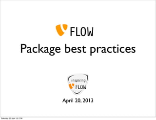 Package best practices


                              April 20, 2013


Saturday 20 April 13 / CW:
 