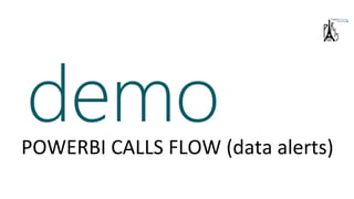 demoPOWERBI CALLS FLOW (data alerts)
)
 
