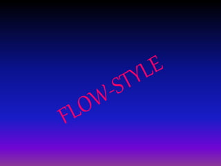 Flow style