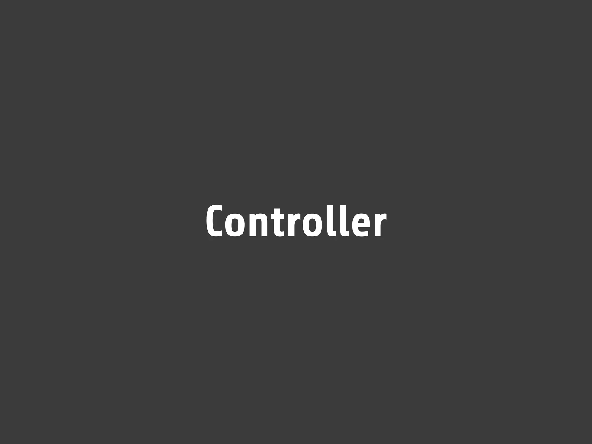 Controller
 
