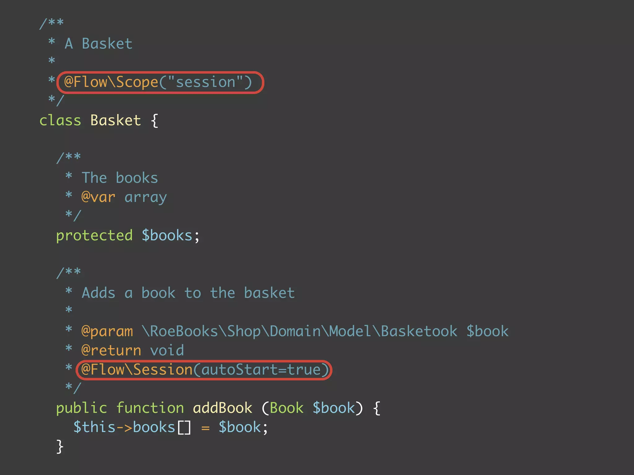 /**
 * A Basket
 *
 * @FlowScope("session")
 */
class Basket {

  /**
   * The books
   * @var array
   */
  protected $books;

  /**
    * Adds a book to the basket
    *
    * @param RoeBooksShopDomainModelBasketook $book
    * @return void
    * @FlowSession(autoStart=true)
    */
  public function addBook (Book $book) {
      $this->books[] = $book;
  }
 