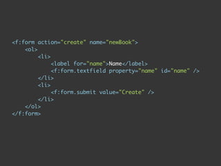 <f:form action="create" name="newBook">
    <ol>
         <li>
              <label for="name">Name</label>
              <f:form.textfield property="name" id="name" />
         </li>
         <li>
              <f:form.submit value="Create" />
         </li>
    </ol>
</f:form>
 