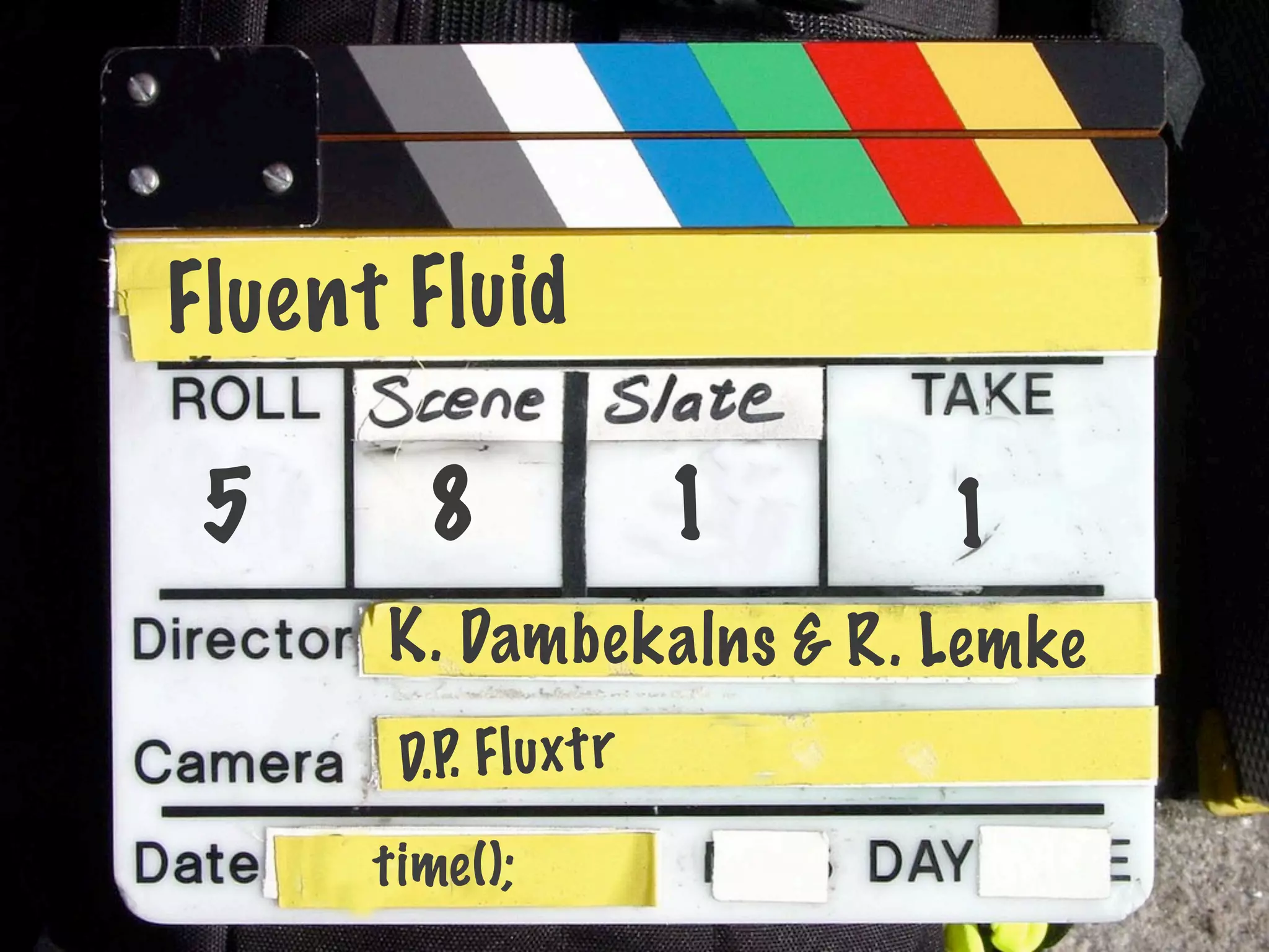 F lue n t F lu id

 5         8                1   1
         K. Damb ek aln s & R. Lem ke
         D.P. F l u x t r
        time ();
 