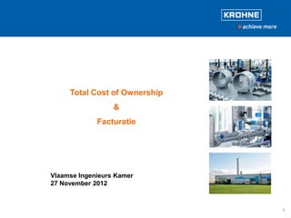 1
Vlaamse Ingenieurs Kamer
27 November 2012
Total Cost of Ownership
&
Facturatie
 