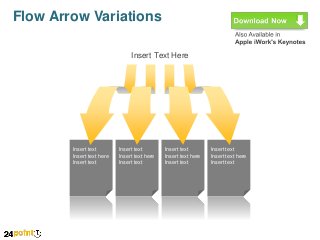 Flow Arrow Variations
Insert Text Here

Insert text
Insert text here
Insert text

Insert text
Insert text here
Insert text

Insert text
Insert text here
Insert text

Insert text
Insert text here
Insert text

 