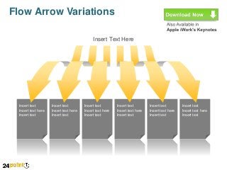 Flow Arrow Variations
Insert Text Here

Insert text
Insert text here
Insert text

Insert text
Insert text here
Insert text

Insert text
Insert text here
Insert text

Insert text
Insert text here
Insert text

Insert text
Insert text here
Insert text

Insert text
Insert text here
Insert text

 