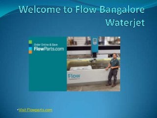 •Visit Flowparts.com
 