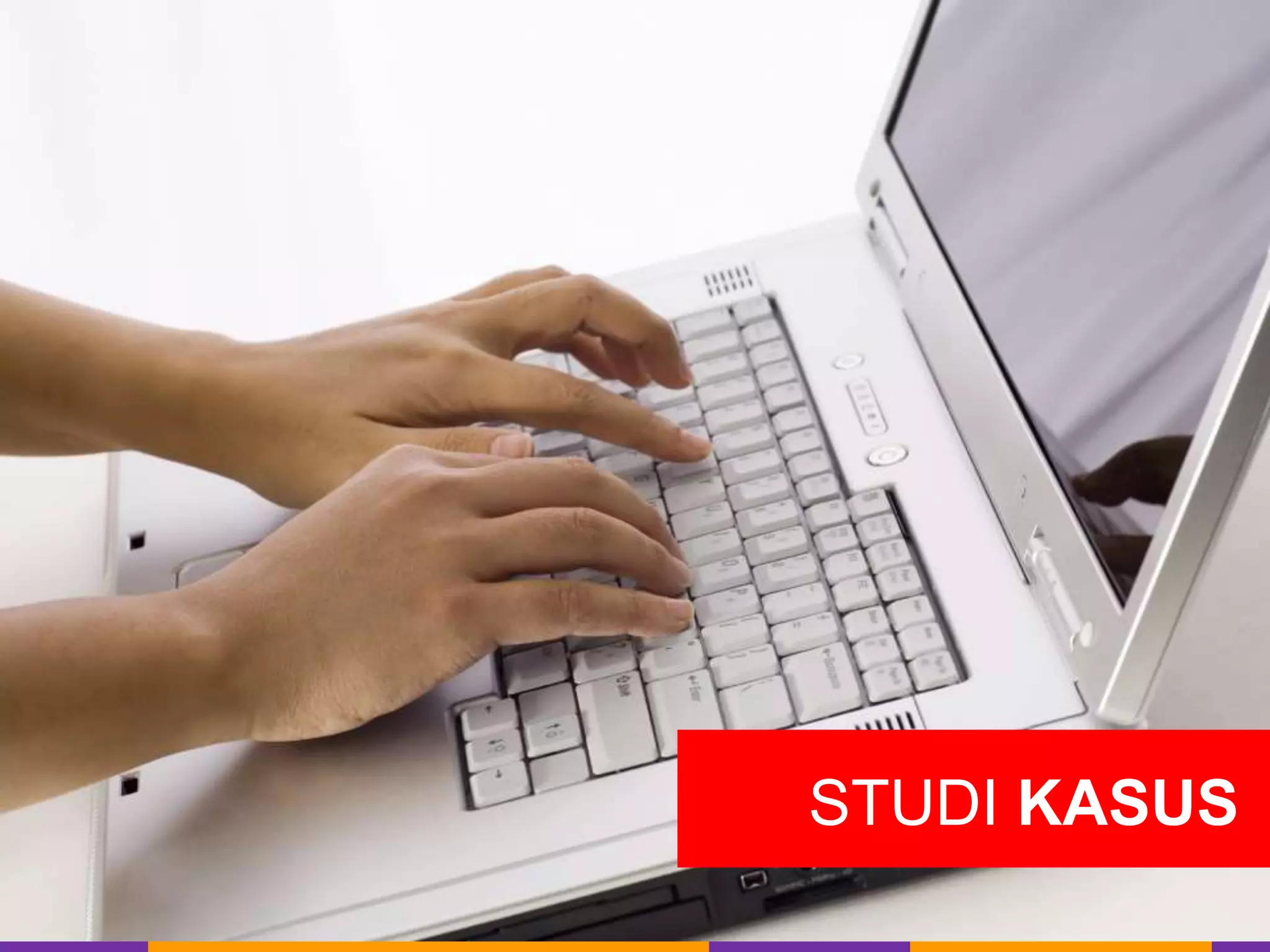 STUDI KASUS
 