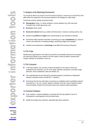 5
Marketing
Plan
Checklist
Mar 2007
1.3 Analysis of the Marketing Environment
You should be alert to any trends in the env...