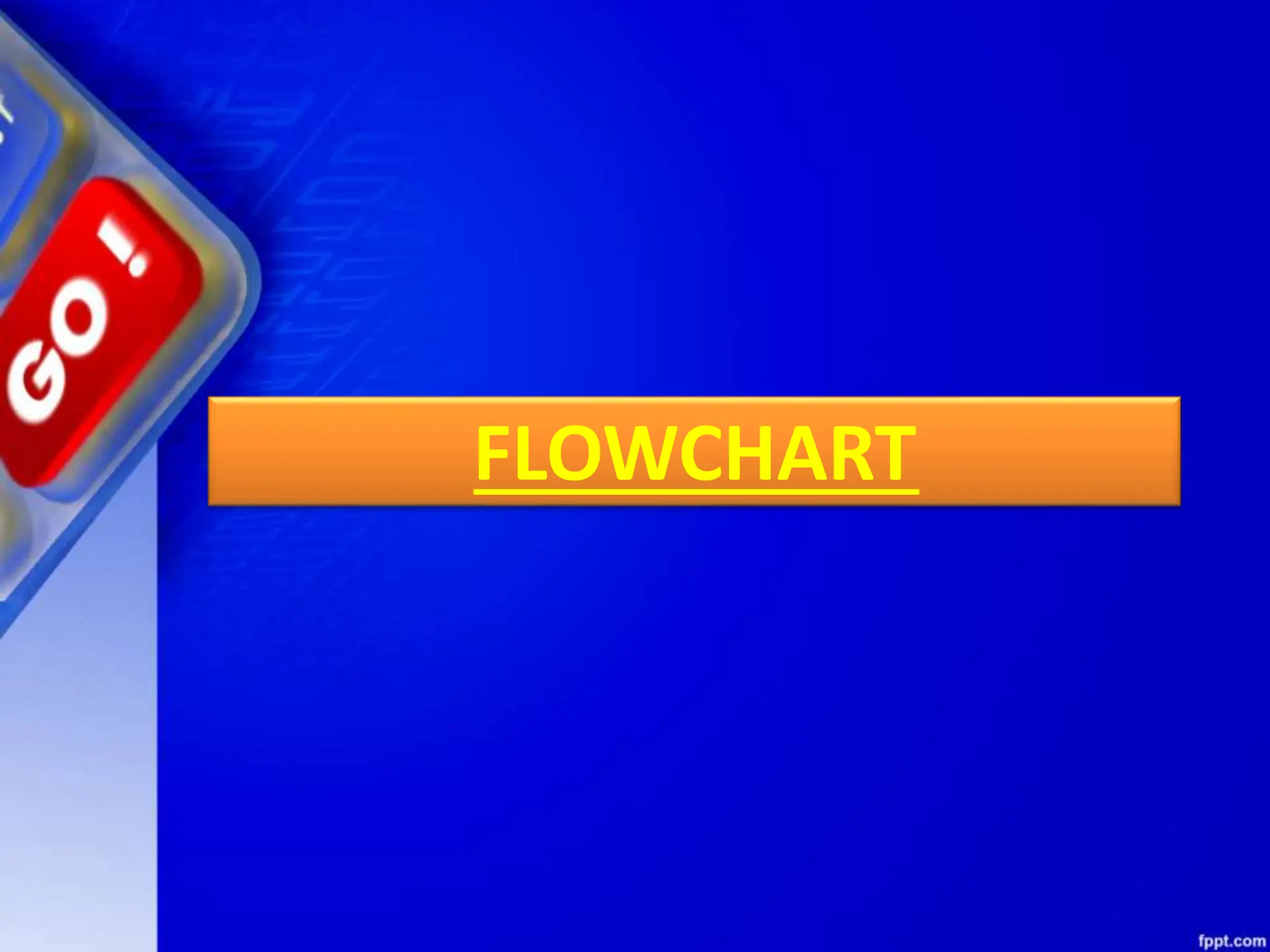 FLOWCHART
 