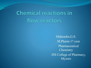 Mahendra.G.S.
M.Pharm 1st year
Pharmaceutical
Chemistry
JSS College of Pharmacy,
Mysore
 