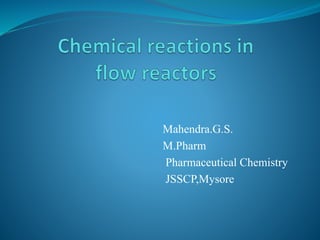Mahendra.G.S.
M.Pharm
Pharmaceutical Chemistry
JSSCP,Mysore
 