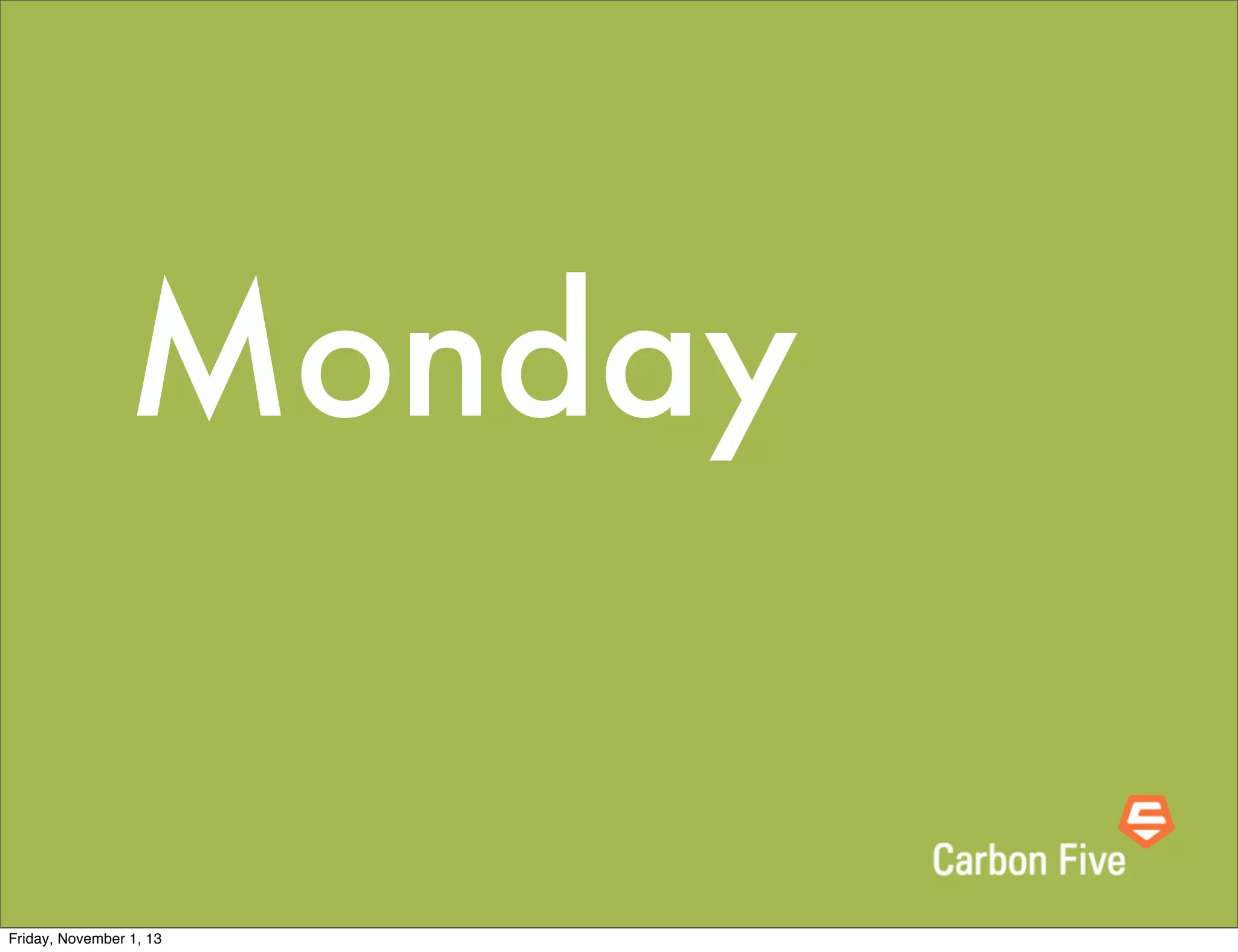 Monday

Friday, November 1, 13

 