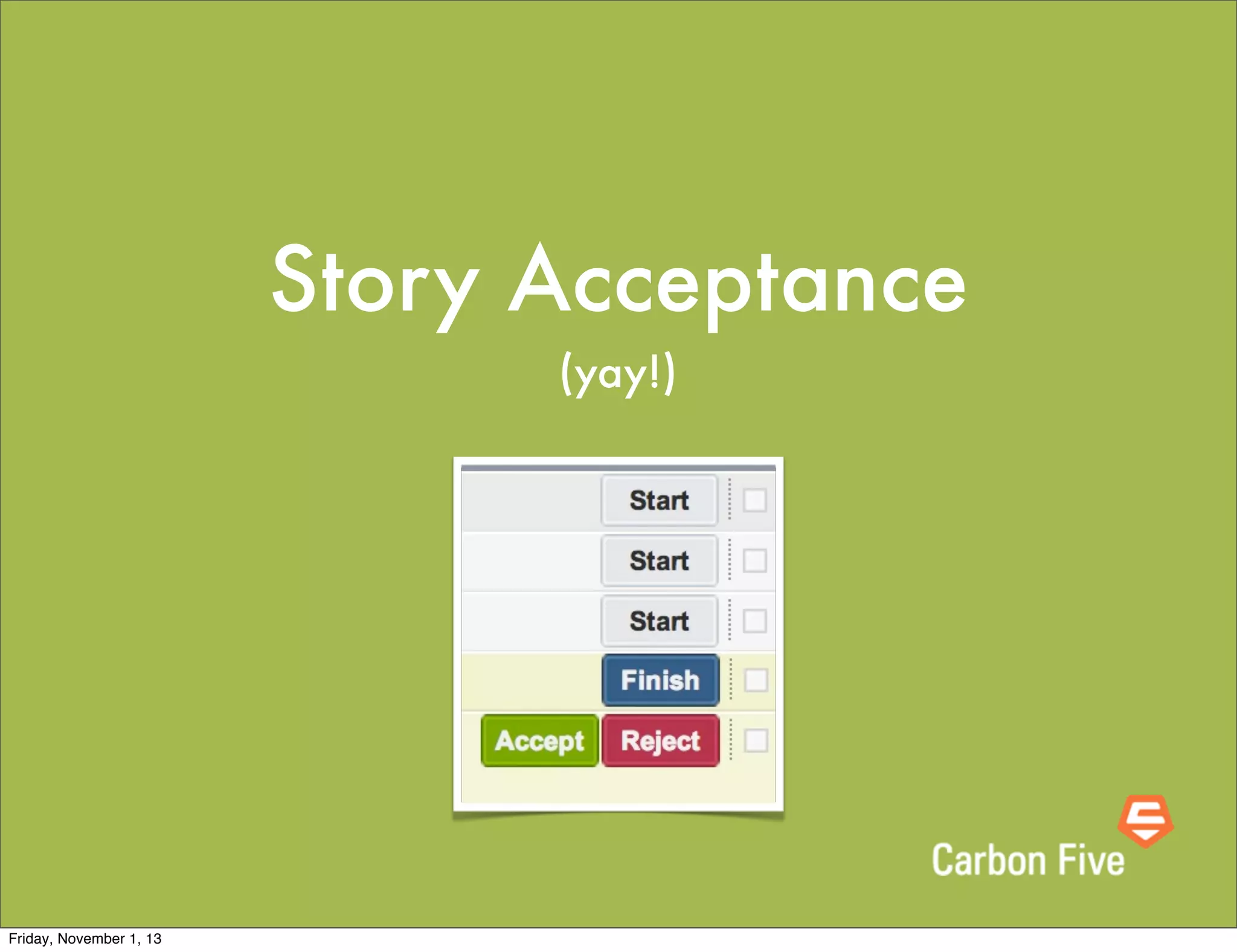 Story Acceptance
(yay!)

Friday, November 1, 13

 