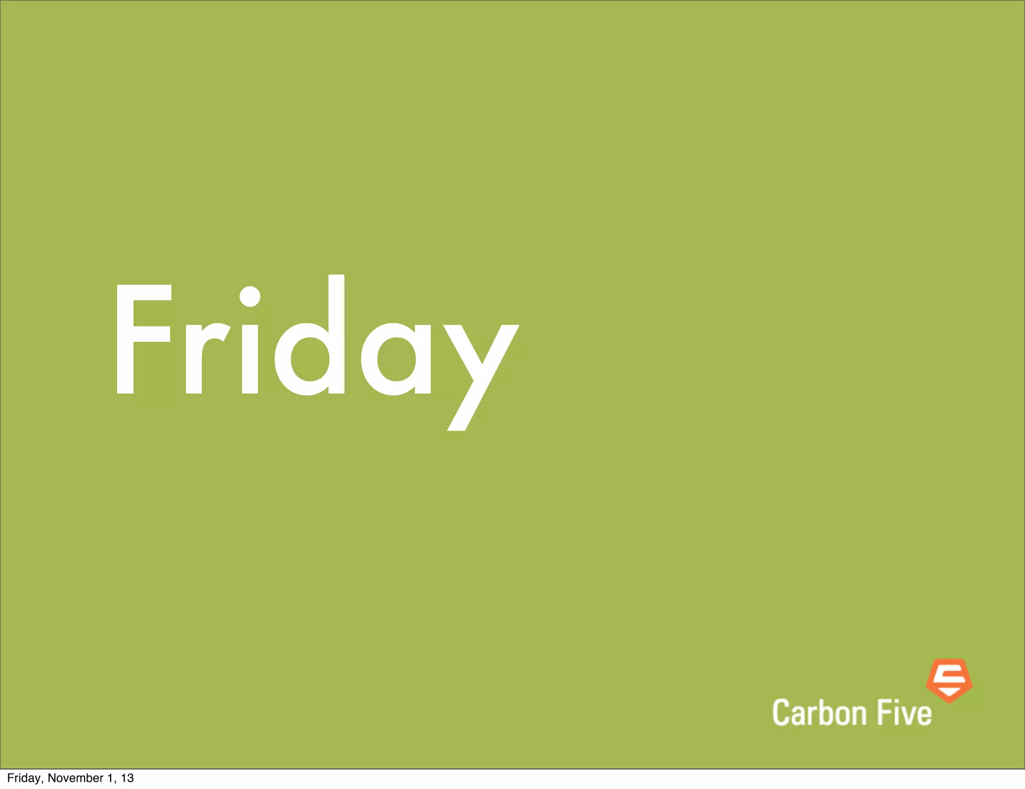 Friday
Friday, November 1, 13

 